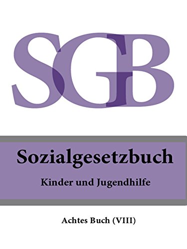 Sozialgesetzbuch (SGB) Achtes Buch (VIII) - Kinder- und Jugendhilfe 2016 (German Edition)