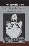 The Jewish Peril: Protocols of the Learned Elders of Zion