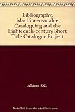Bibliography, machine readable cataloguing and the ESTC