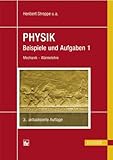 Physik - Beispiele und Aufgaben: Band 1: Mechanik - W&auml;rmelehre - Heribert Stroppe