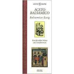 Genie�er-Bibliothek - ACETO BALSAMICO - Balsamico-Essig - Von der edlen W�rze aus Traubenmost