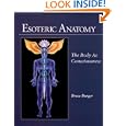 Esoteric Anatomy: The Body as Consciousness by Bruce Burger