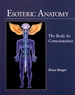 Esoteric Anatomy: The Body As Consciousness