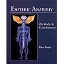 Esoteric Anatomy: The Body as Consciousness