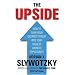 The Upside: From Risk Taking to Risk Shaping - How to Turn Your Greatest Threat into Your Biggest Growth Opportunity