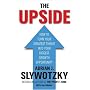 The Upside: From Risk Taking to Risk Shaping - How to Turn Your Greatest Threat into Your Biggest Growth Opportunity