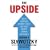 The Upside: From Risk Taking to Risk Shaping - How to Turn Your Greatest Threat into Your Biggest Growth Opportunity
