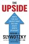 The Upside: From Risk Taking to Risk Shaping - How to Turn Your Greatest Threat into Your Biggest Growth Opportunity