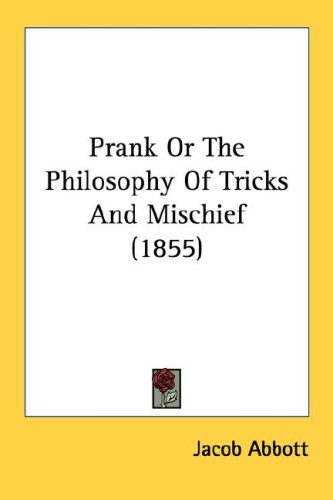 Prank Or The Philosophy Of Tricks And Mischief (1855)