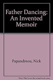 Father dancing : an invented memoir