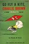 Weekly Reader Books presents Go fly a kite, Charlie Brown: A new Peanuts book