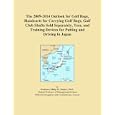 The 2009-2014 Outlook for Golf Bags, Handcarts for Carrying Golf Bags, Golf Club Shafts... by Icon Group International