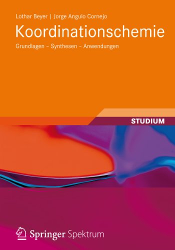 Koordinationschemie: Grundlagen - Synthesen - Anwendungen (Studienbücher Chemie) (German Edition)