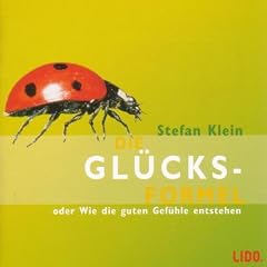 Die Gl�cksformel. CD. . Oder Wie die guten Gef�hle entstehen