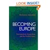 Becoming Europe: Immigration Integration And The Welfare State