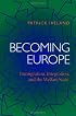 Becoming Europe: Immigration Integration And The Welfare State