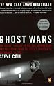 Ghost Wars: The Secret History of the CIA, Afghanistan, and Bin Laden, from the Soviet Invasion to September 10, 2001