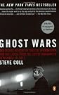 By Steve Coll: Ghost Wars: The Secret History of the CIA, Afghanistan, and Bin Laden, from the Soviet Invasion to September 10, 2001