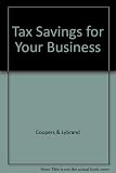 Tax saving for your business : a complete question-and-answer guide to tax planning for new and expanding businesses : 1987-88