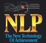 NLP: The New Technology of Achievement
