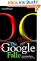Die Google-Falle. Die unkontrollierte Weltmacht im Internet