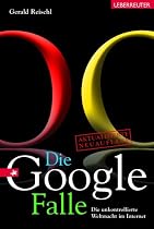Die Google-Falle. Die unkontrollierte Weltmacht im Internet