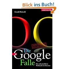 Die Google-Falle. Die unkontrollierte Weltmacht im Internet