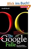 Die Google-Falle. Die unkontrollierte Weltmacht im Internet