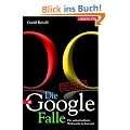 Die Google-Falle. Die unkontrollierte Weltmacht im Internet