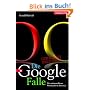 Die Google-Falle. Die unkontrollierte Weltmacht im Internet