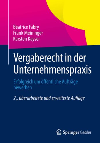 Vergaberecht in der Unternehmenspraxis: Erfolgreich um öffentliche Aufträge bewerben (German Edition)
