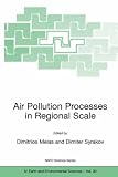 Air Pollution Processes in Regional Scale (NATO Science Series: IV: Earth and Environmental Sciences)