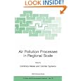 Air Pollution Processes in Regional Scale (NATO Science Series: IV: Earth and Environmental Sciences) by Dimitrios Melas and Dimiter Syrakov