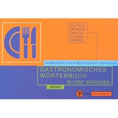 Gastronomisches W�rterbuch in f�nf Sprachen. Kommunikation in Restaurant und K�che