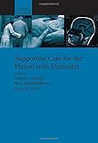 Supportive care for the person with dementia