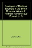 Catalogue of medieval enamels in the British Museum. Vol.2, Northern Romanesque enamel