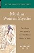 Muslim Women Mystics: The Life and Work of Rabi'a and Other Women Mystics in Islam (Great Islamic Thinkers)