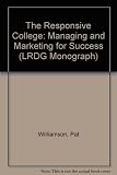 The Responsive college : managing and marketing for success
