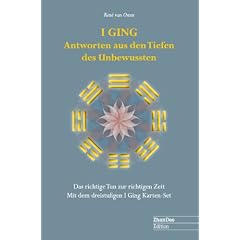 I GING Antworten aus den Tiefen des Unbewussten - Buch mit Kartenset: Das richtige Tun zur richtigen Zeit mit dem dreistufigen I Ging Karten-Set
