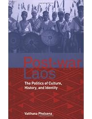 Book: Post-war Laos: The Politics of Culture, History, and Identity - Cornell University Press