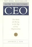 How to Become a CEO: The Rules for Rising to the Top of Any Organisation