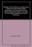 Mobility of farm workers : a study of the effects of towns and industrial employment on the supply of farm labour