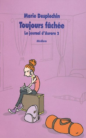 Le journal d'Aurore, Tome 2 : Toujours fâchée