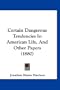 Certain Dangerous Tendencies In American Life, And Other Papers (1880)