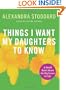 Things I Want My Daughters To Know: A Small Book About the Big Issues in Life