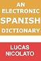 An Electronic Spanish Dictionary (Electronic Dictionaries)