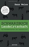 Produkt-Bild: Schwarzbuch Landwirtschaft: Die Machenschaften der Agrarpolitik