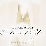 Embraceable You: Romantic Songs of George Gershwin