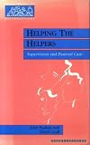 Helping the helpers : supervision and pastoral care
