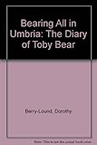 Bearing all in Umbria : the diary of Toby Bear
